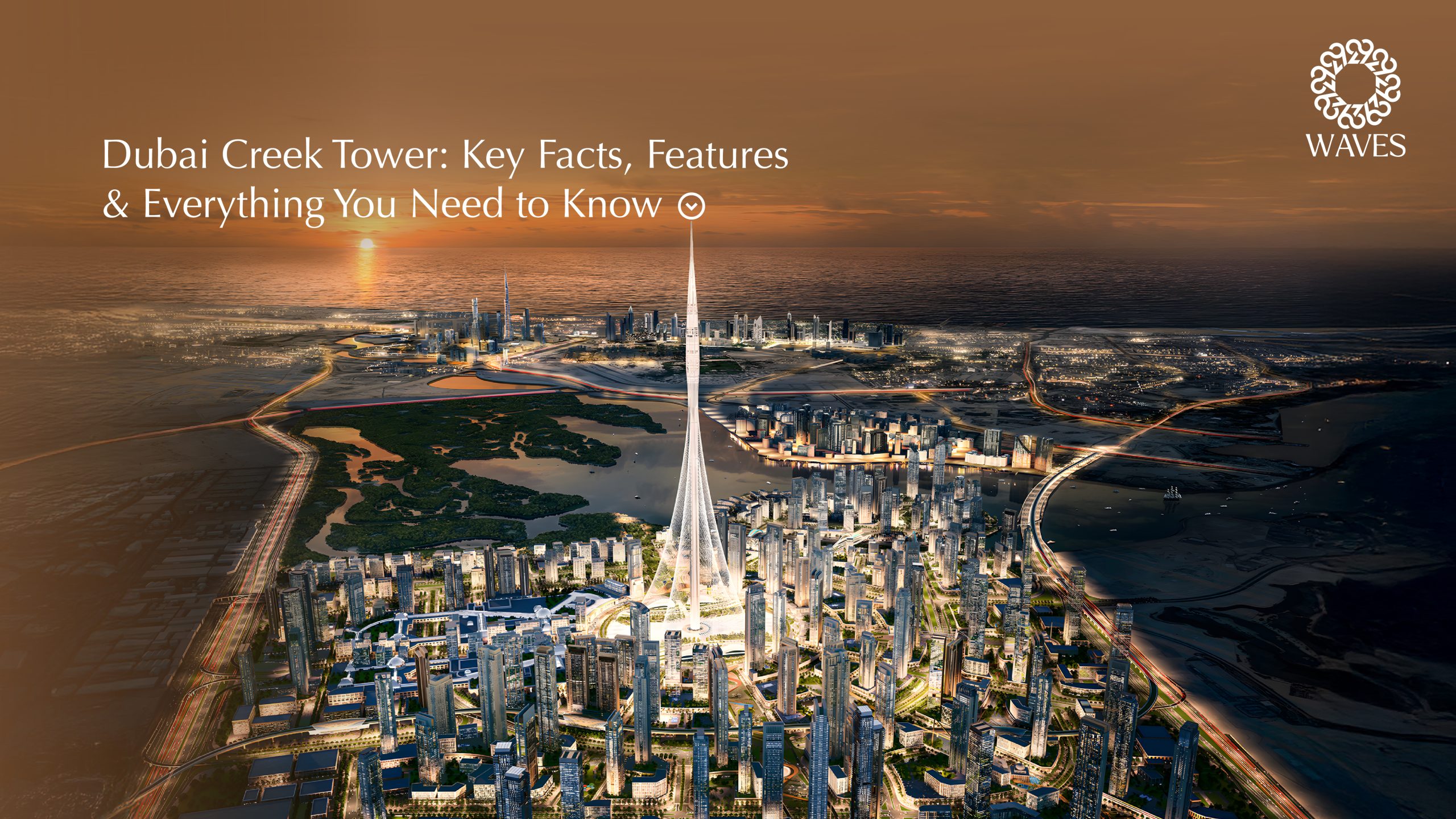 Dubai Creek Tower: Key Facts, Features & Everything You Need to Know