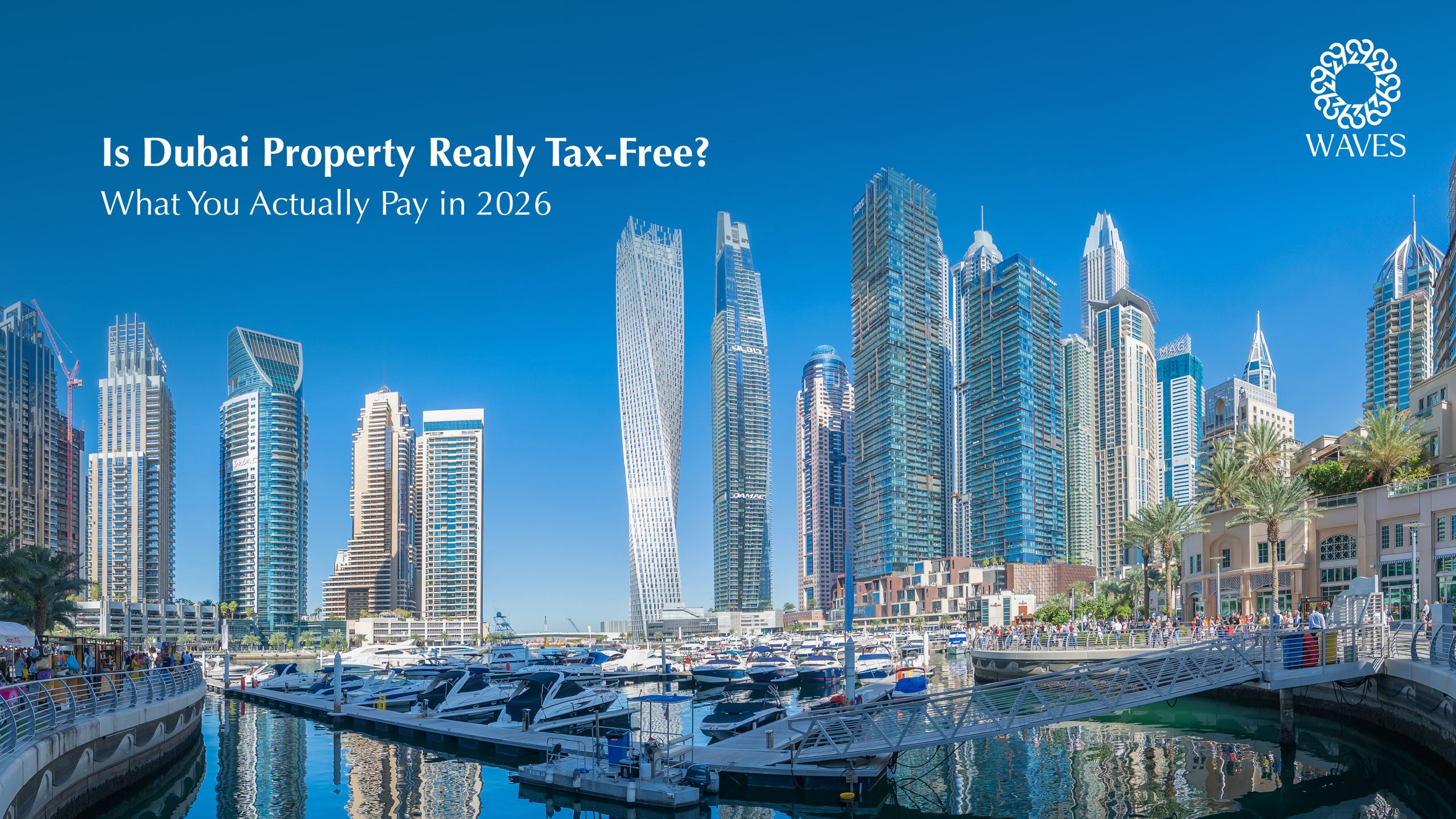 Is Dubai Property Really Tax-Free? What You Actually Pay in 2026